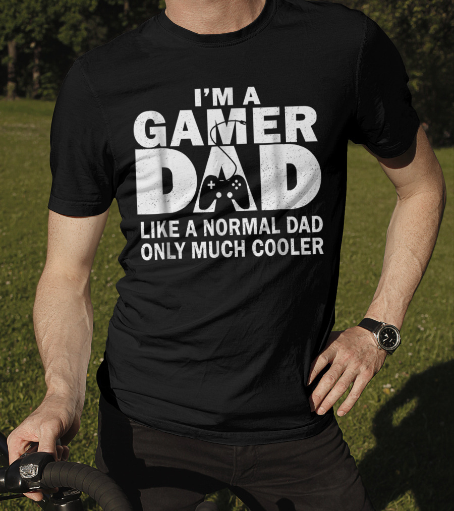 I'm A Gamer Dad Like A Normal Dad Only Much Cooler Controller T-Shirt