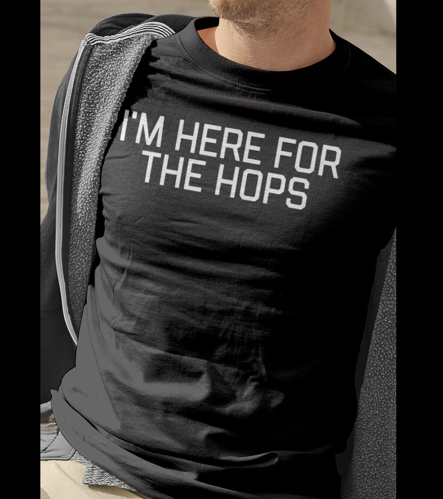 I'm Here For The Hops Craft Brew Enthusiast T-Shirt