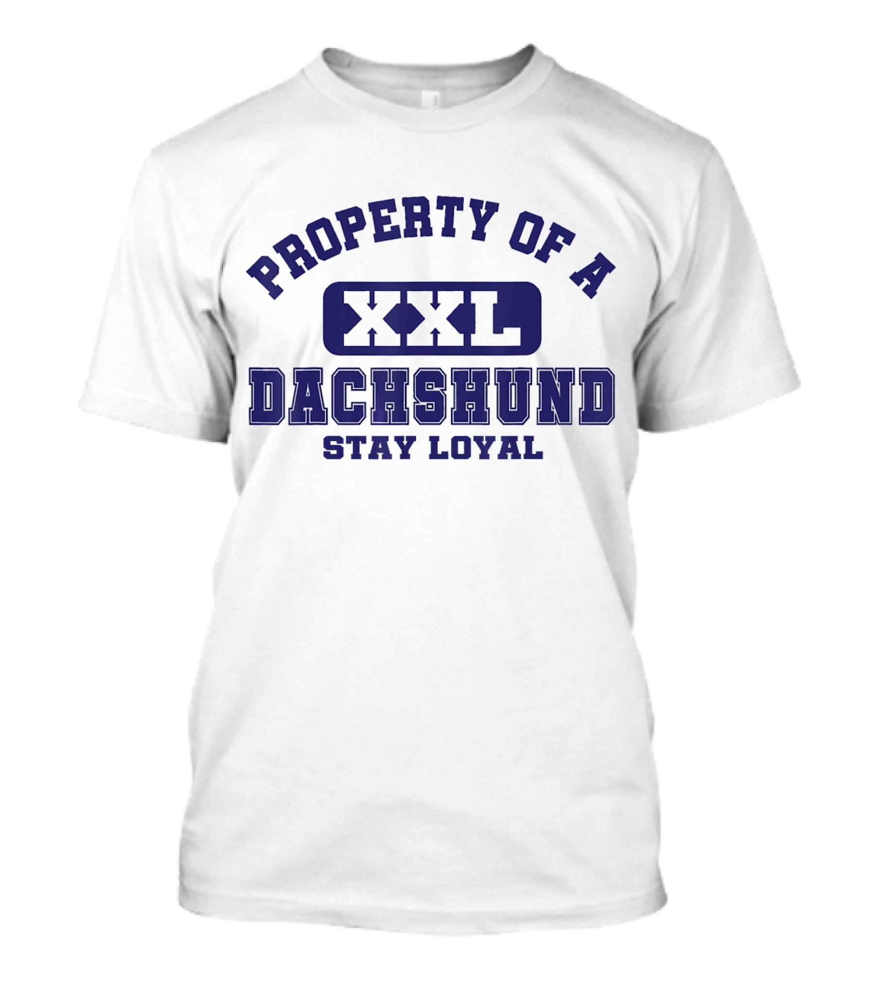 Property Of A Xxl Dachshund Stay Loyal T-Shirt