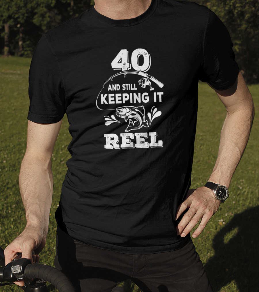 40 And Still Keeping It Reel Fishing Graphic With Fish And Rod T-Shirt