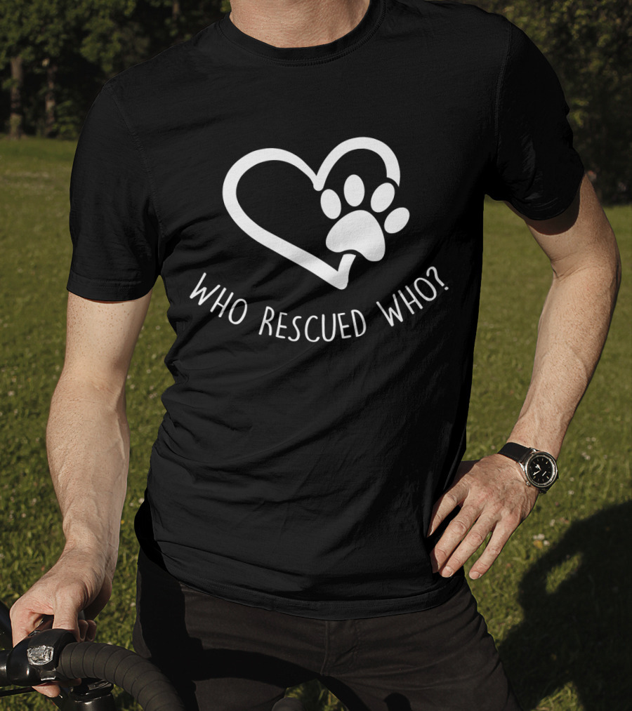 Who Rescued Who Paw Heart T-Shirt