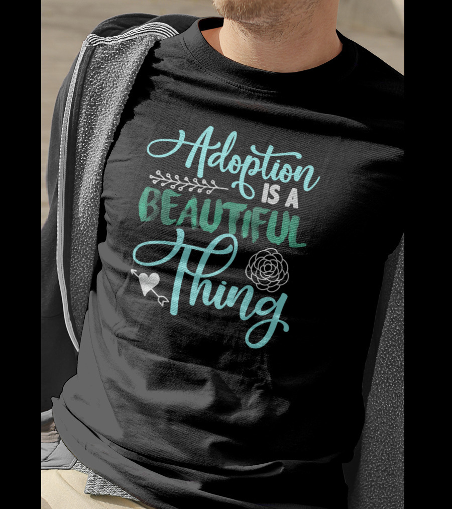 Adoption Is A Beautiful Thing With Heart And Flower T-Shirt