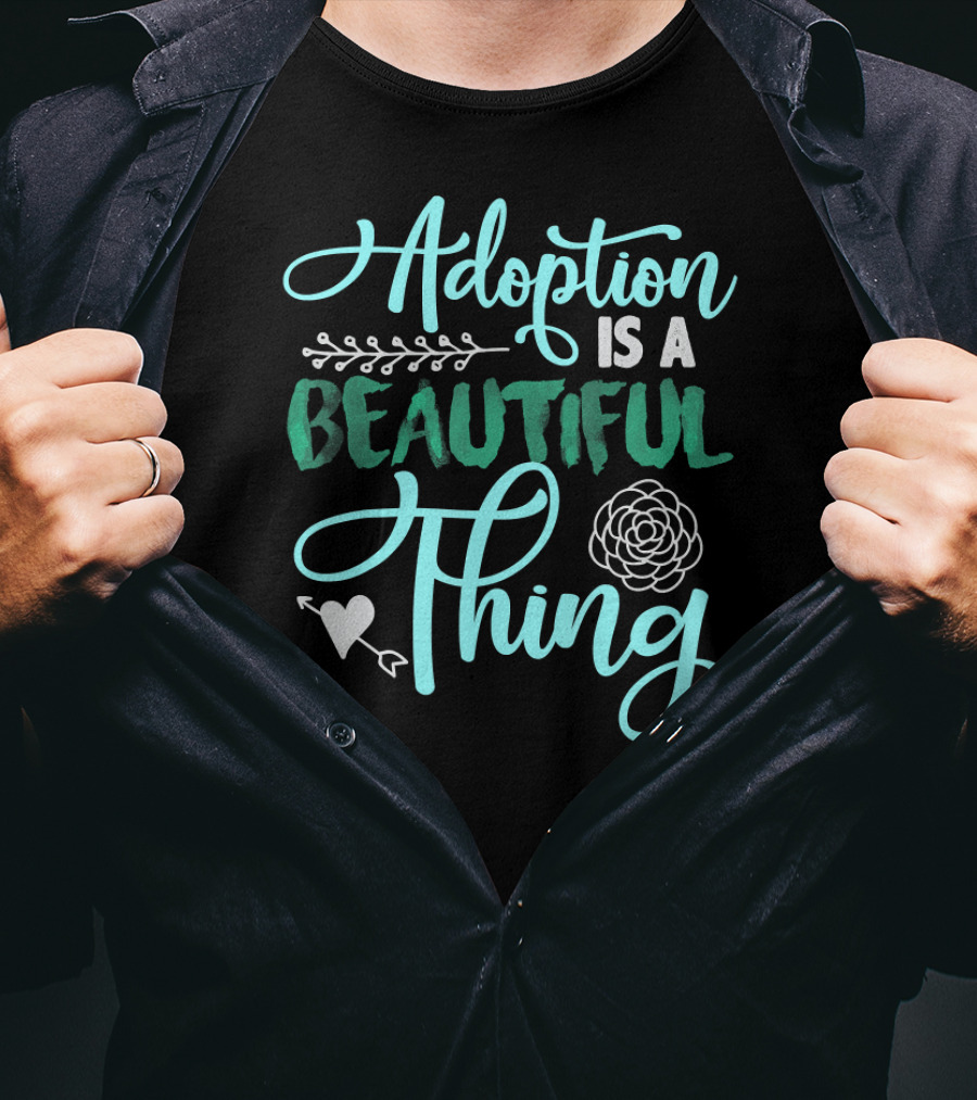 Adoption Is A Beautiful Thing With Heart And Flower T-Shirt