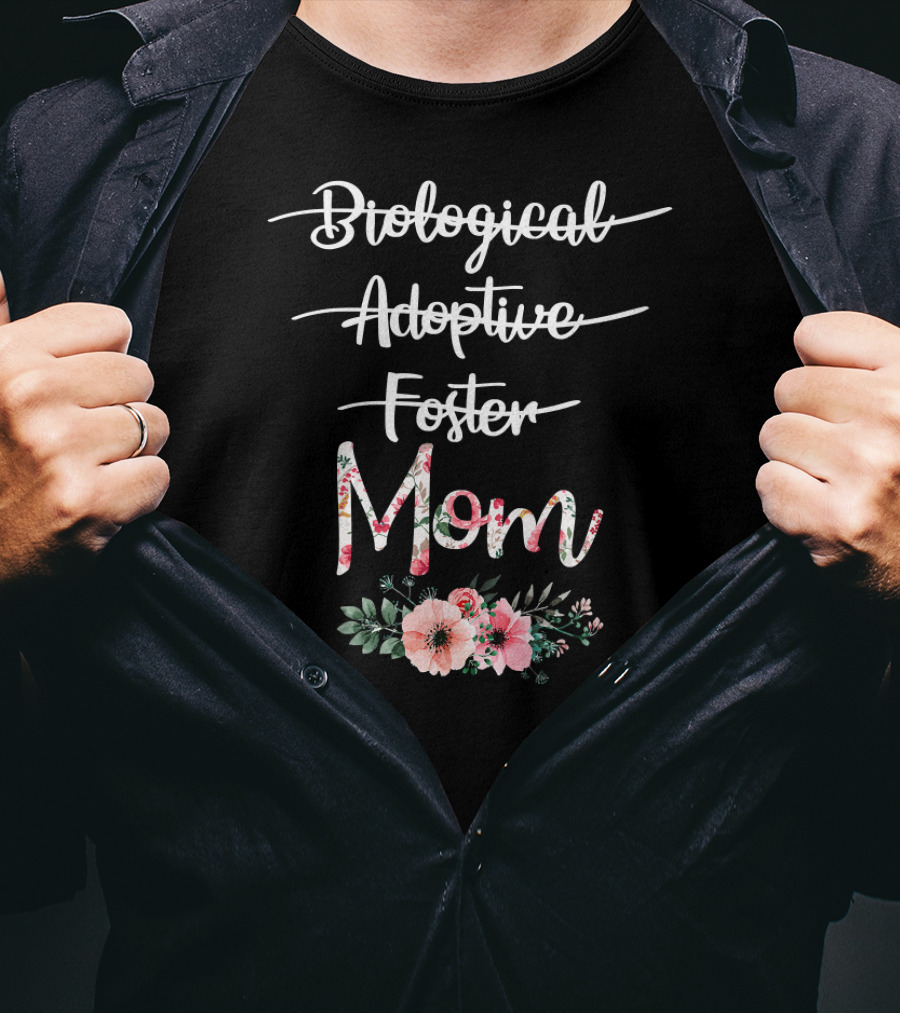 Biological Adoptive Foster Mom Floral Text With Flowers T-Shirt