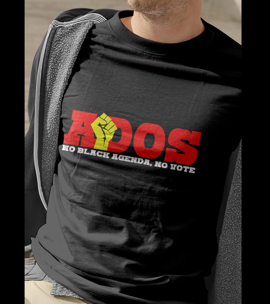 ADOS No Black Agenda No Vote T-Shirt