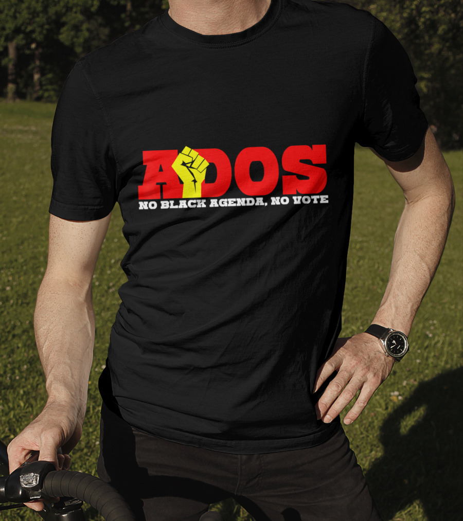 ADOS No Black Agenda No Vote T-Shirt