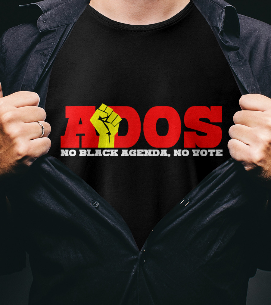 ADOS No Black Agenda No Vote T-Shirt