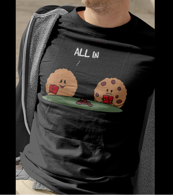 Poker Face Cookies All In With Chocolate Chips T-Shirt