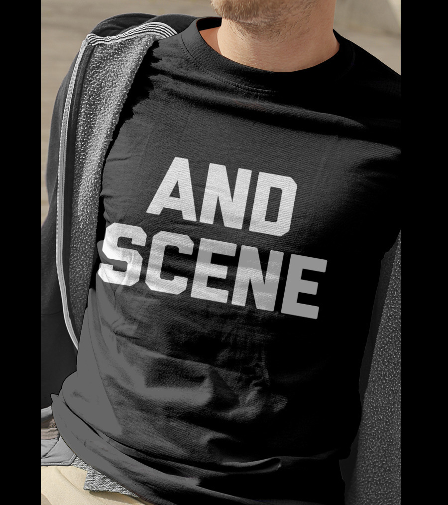 And Scene Funny Saying Sarcastic T-Shirt