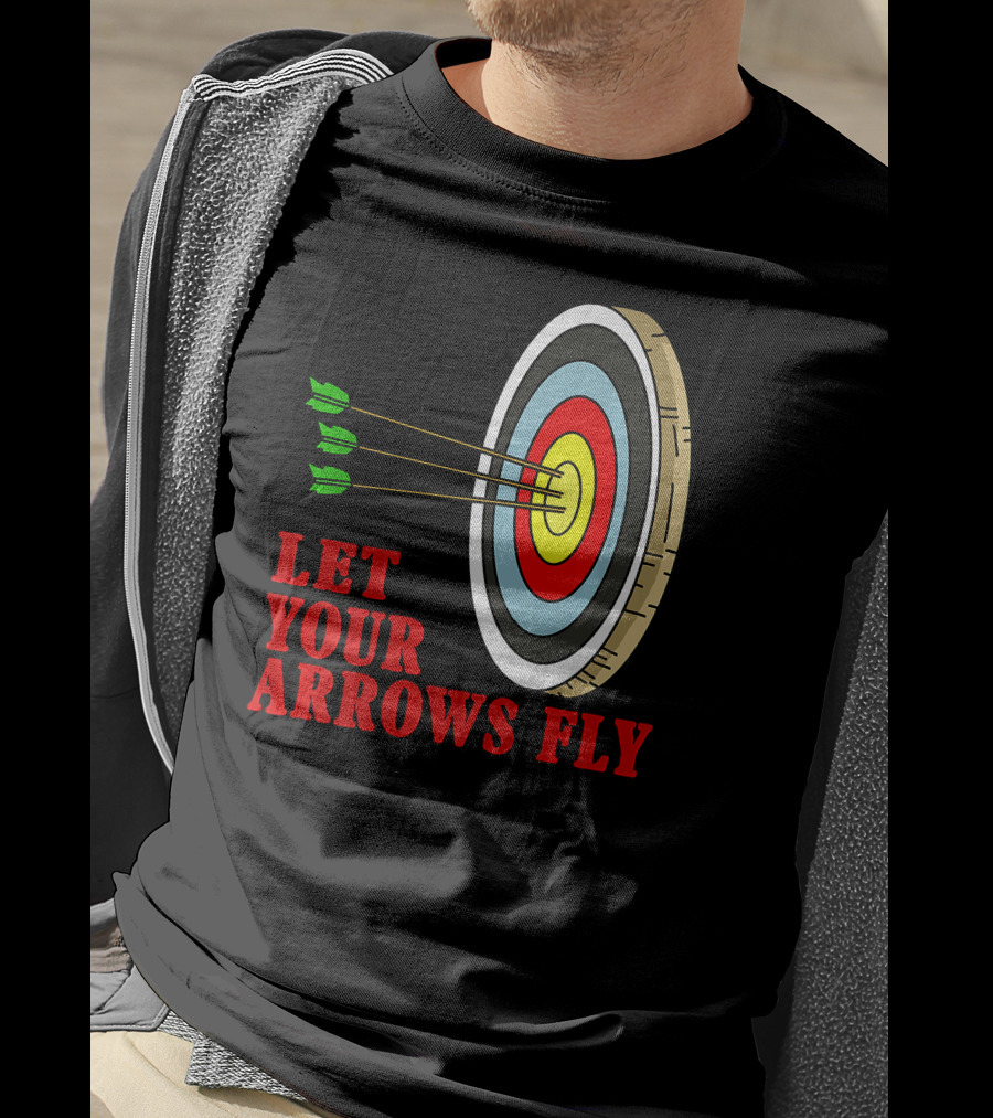 Let Your Arrows Fly Archers Archery Target Shooting Arrow T-Shirt
