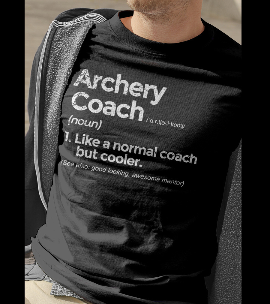 Archery Coach Definition Like A Normal Coach But Cooler Awesome Mentor T-Shirt