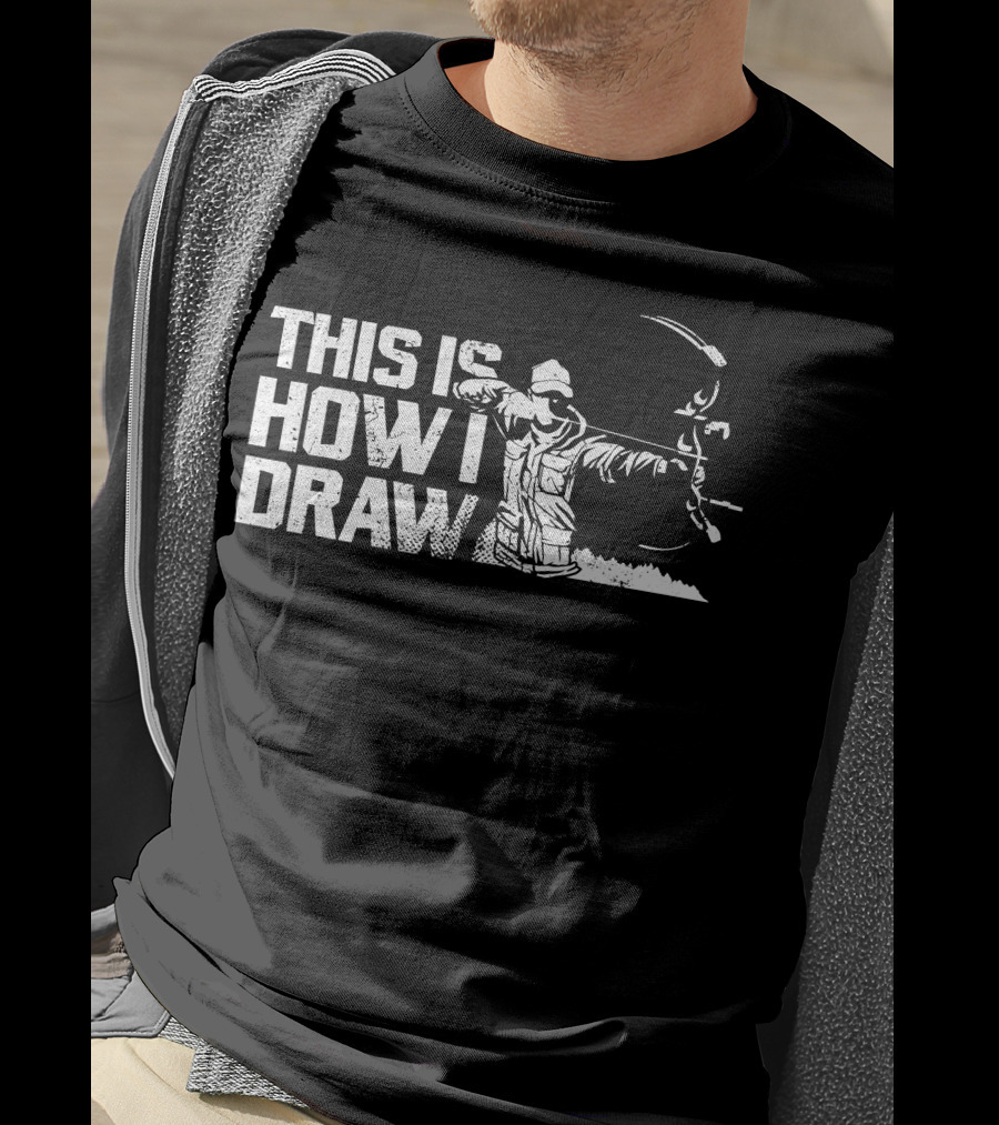 This Is How I Draw Bow And Arrow Archer T-Shirt