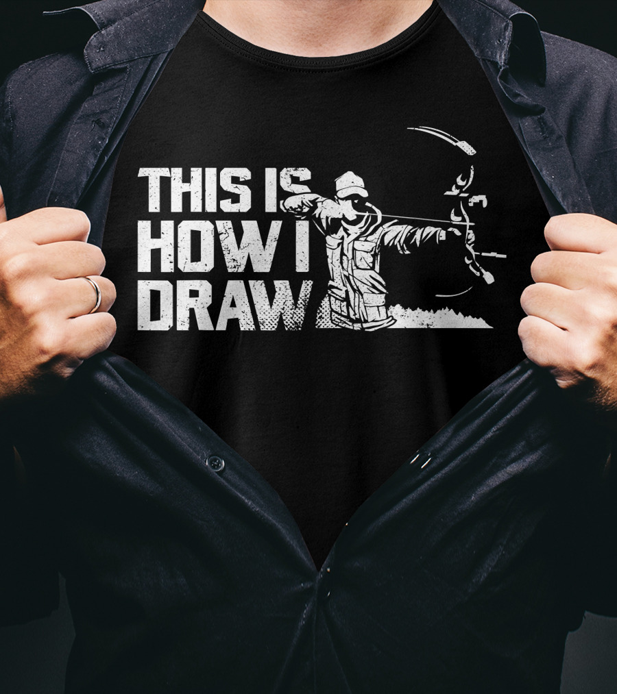 This Is How I Draw Bow And Arrow Archer T-Shirt