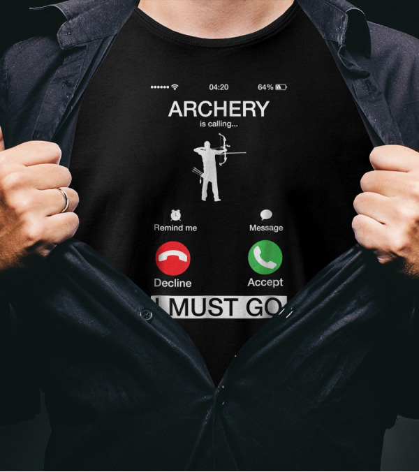 ARCHERY Is Calling I Must Go Decline Accept Message T-Shirt