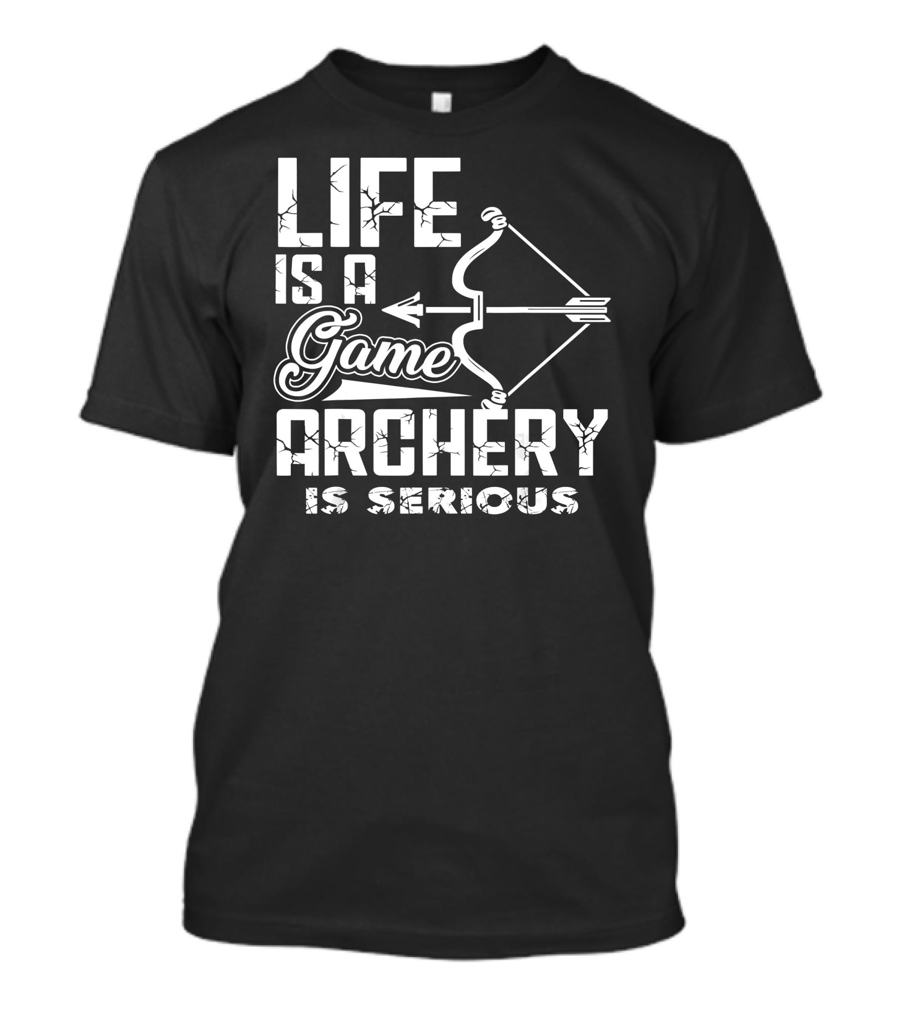 Life Is A Game Archery Is Serious T-Shirt