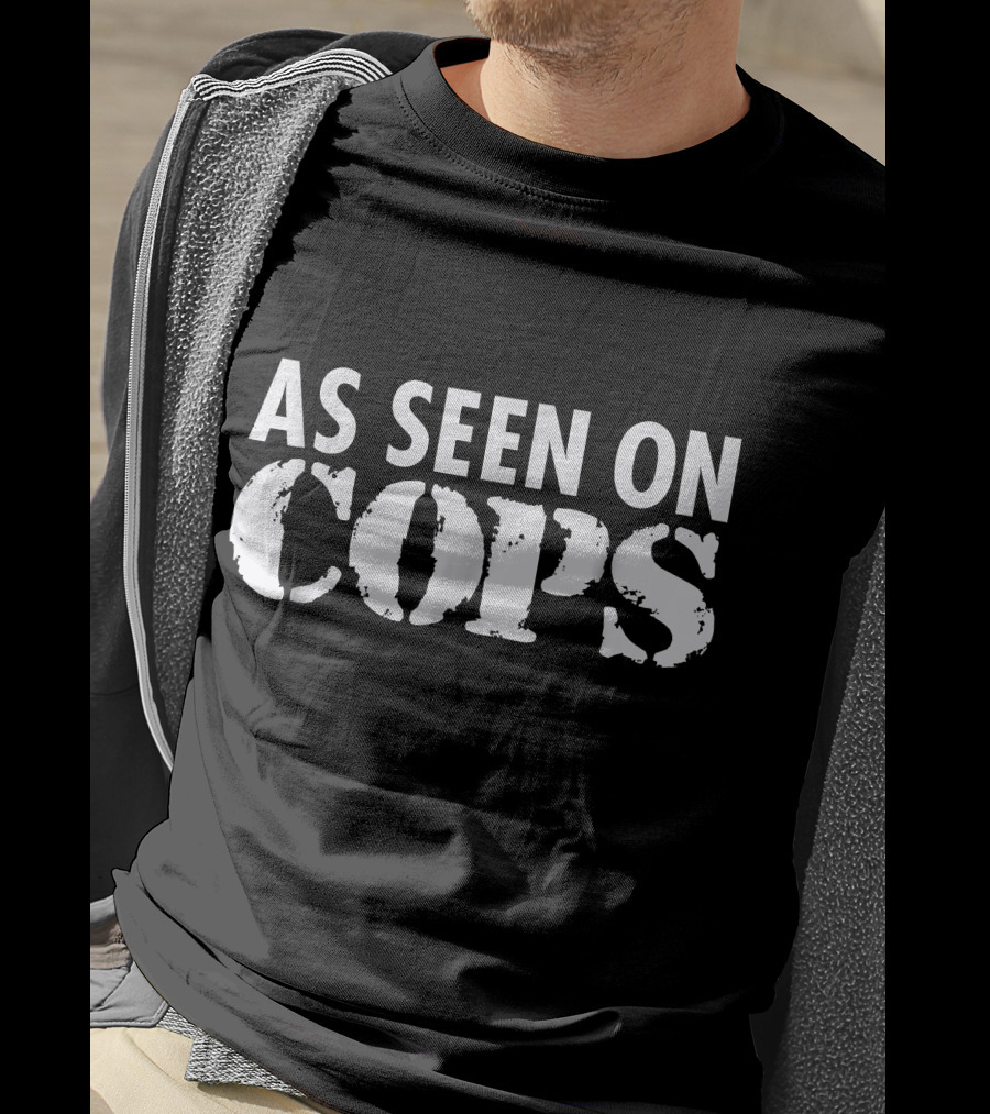 As Seen On Cops White Text T-Shirt