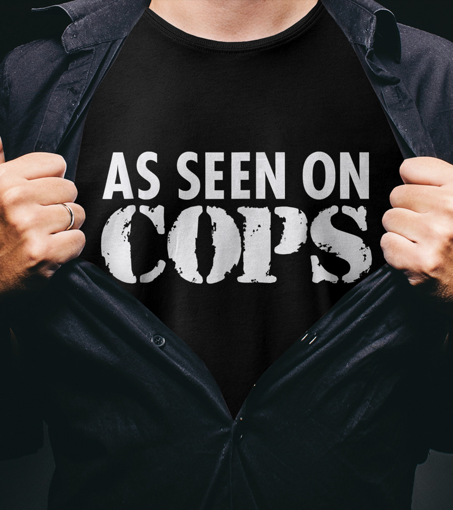 As Seen On Cops White Text T-Shirt