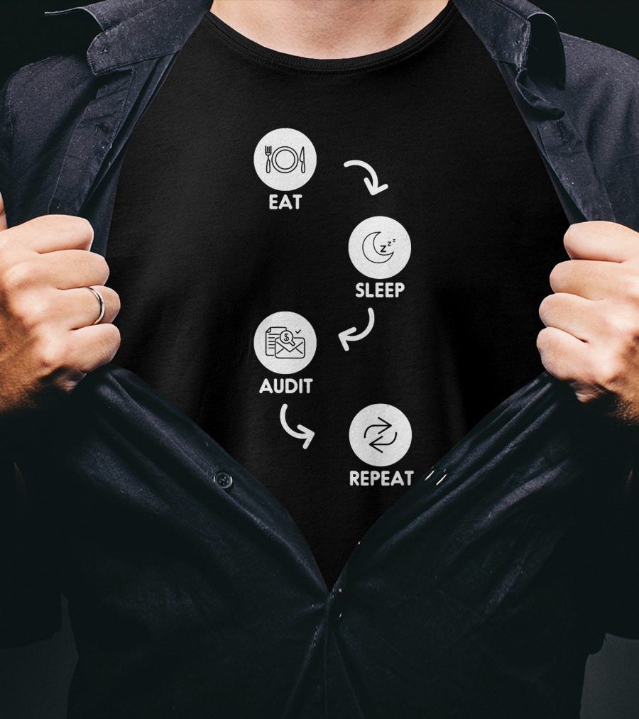 Eat Sleep Audit Repeat Auditor Daily Life T-Shirt