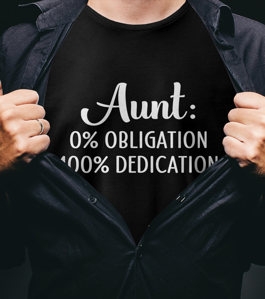 Aunt 0% Obligation 100% Dedication T-Shirt