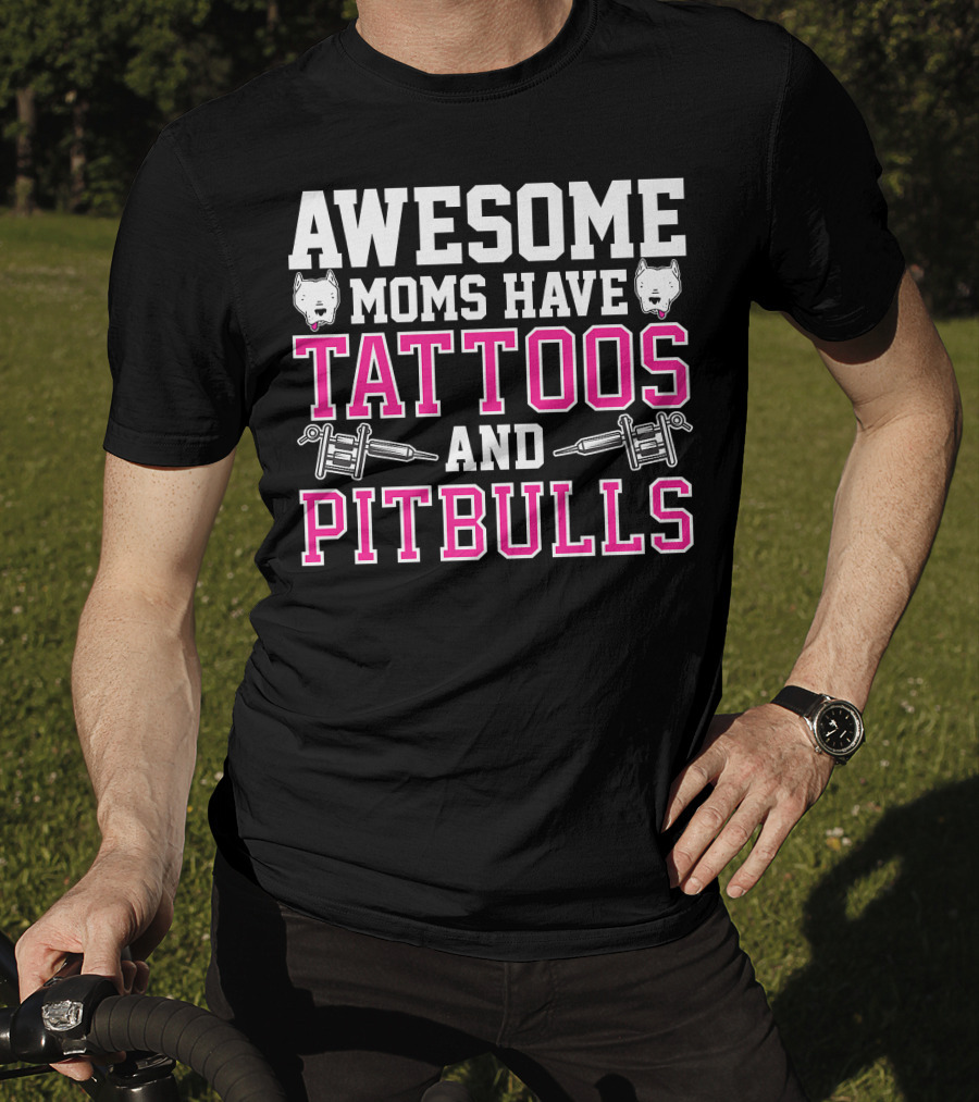 Awesome Moms Have Tattoos And Pitbulls With Tattoo Machines And Pitbull Heads T-Shirt