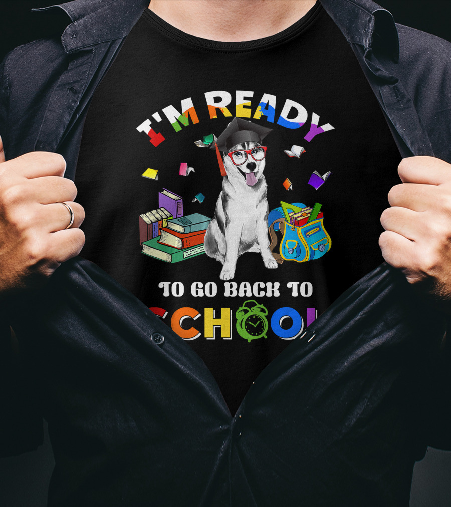 I'm Ready To Go Back To School Funny Husky T-Shirt