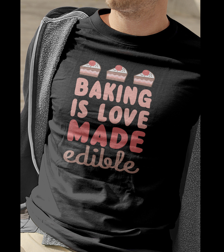 Baking Is Love Made Edible Slice Cake Top T-Shirt