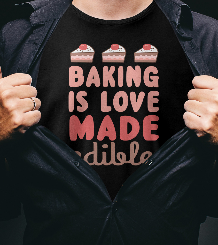 Baking Is Love Made Edible Slice Cake Top T-Shirt
