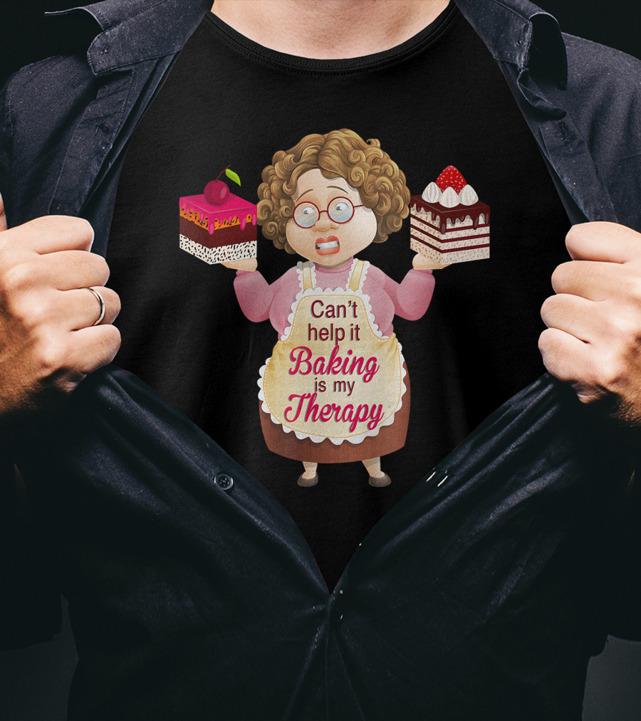 Can't Help It Baking Is My Therapy Humorous Quote Co T-Shirt
