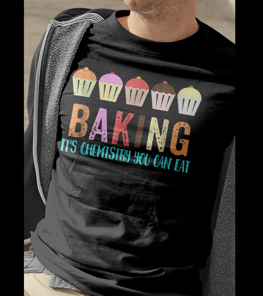 Baking It's Chemistry You Can Eat Cupcake Fun T-Shirt
