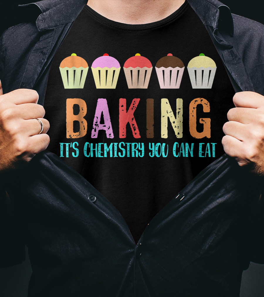 Baking It's Chemistry You Can Eat Cupcake Fun T-Shirt