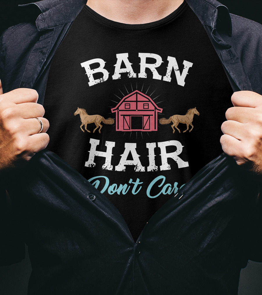 Barn Hair Don't Care With Horses And Red Barn T-Shirt