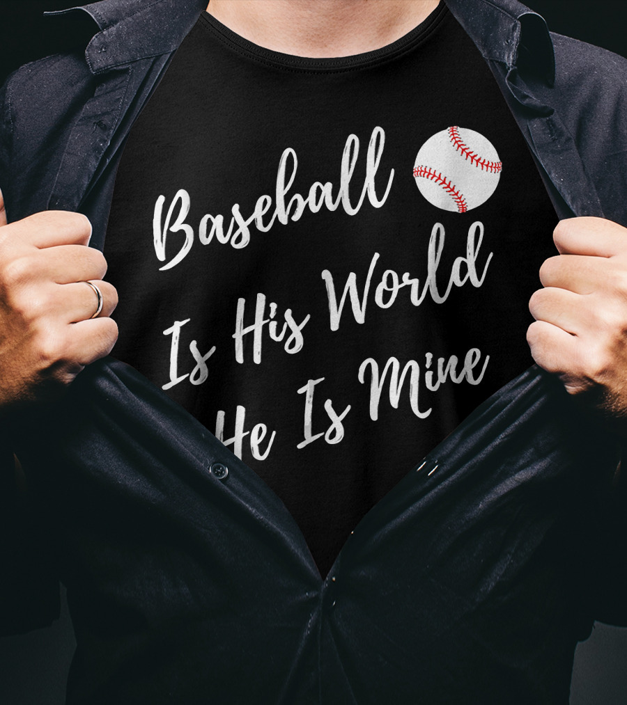 Baseball Is His World He Is Mine Baseball Mom T-Shirt