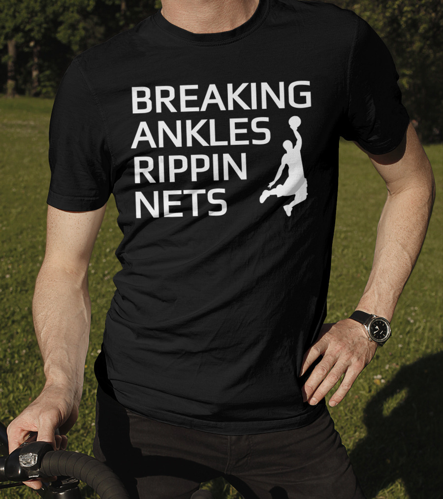 Breaking Ankles Rippin Nets Basketball T-Shirt