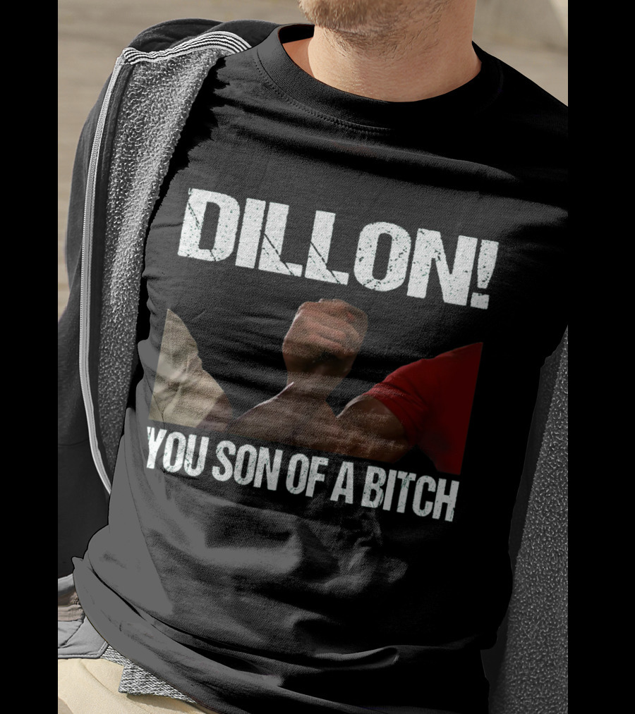 Dillon You Son Of A Bitch Predator Arm Wrestle Schwarzenegger T-Shirt
