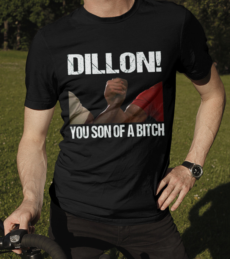 Dillon You Son Of A Bitch Predator Arm Wrestle Schwarzenegger T-Shirt