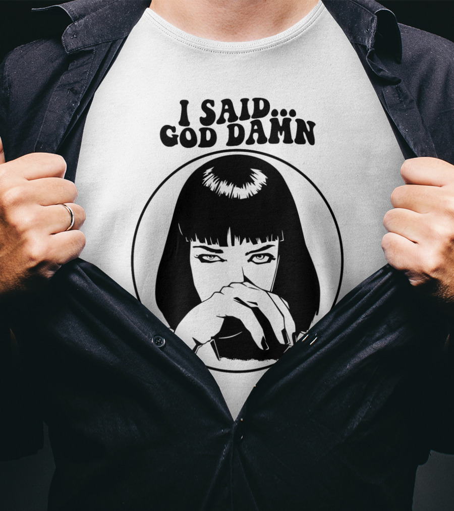 Pulp Fiction Mia Wallace I Said God Damn T-Shirt