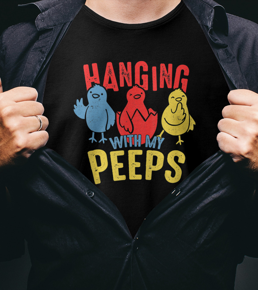 Hanging With My Peeps Funny Easter For Adults T-Shirt