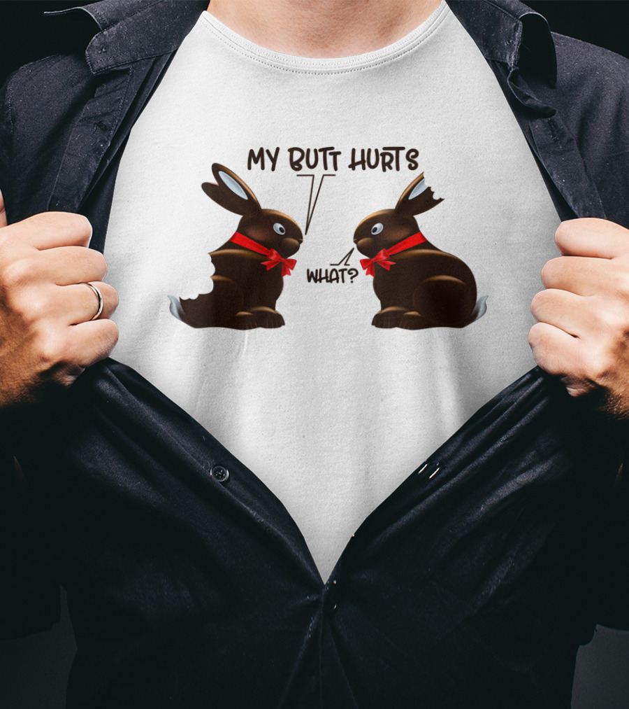 My Butt Hurts What Funny Bunny Rabbit Easter Day T-Shirt