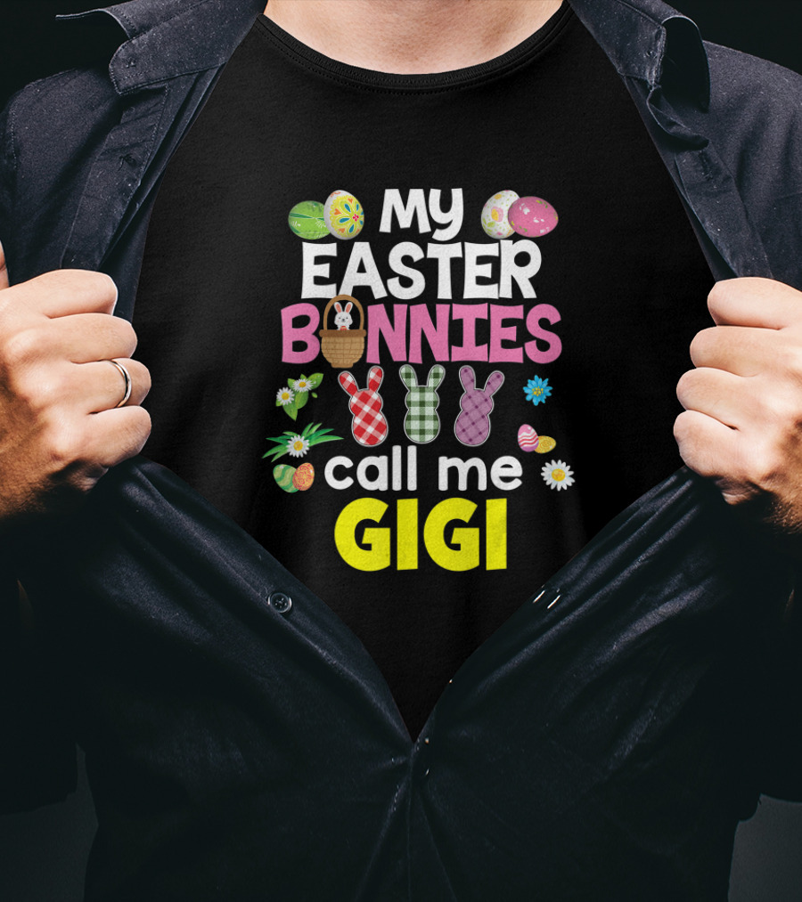 My Easter Bunnies Call Me Gigi Eggs Bunnies Flowers T-Shirt