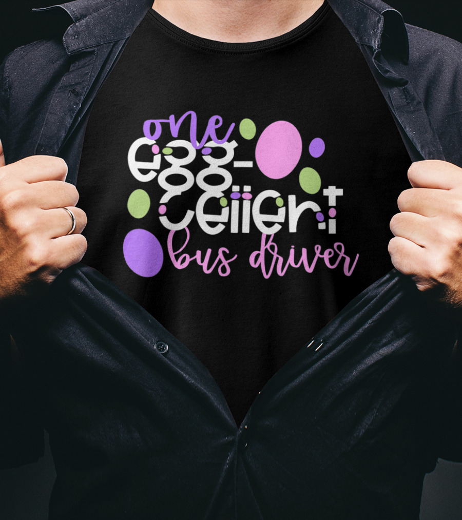 One Egg Cellent Bus Driver Eggcellent Easter School Team T-Shirt