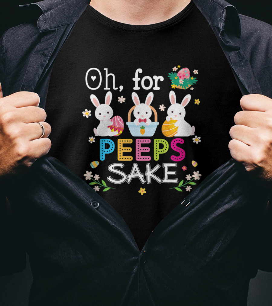 Oh For Peeps Sake Easter Bunny Egg Hunt T-Shirt