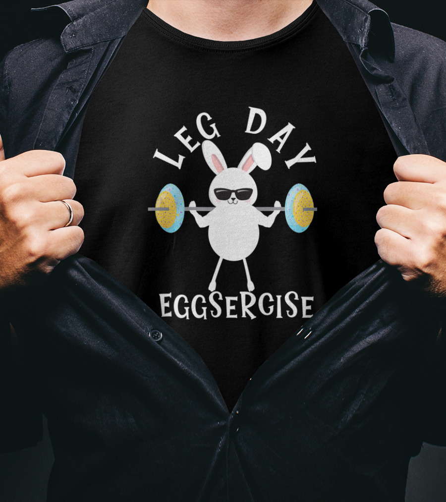 Leg Day Eggsercise Workout Fitness Easter Bunny Pun T-Shirt