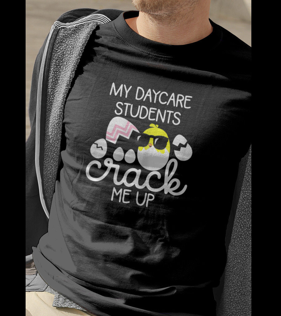 My Daycare Students Crack Me Up Easter Chick Sunglasses Egg T-Shirt