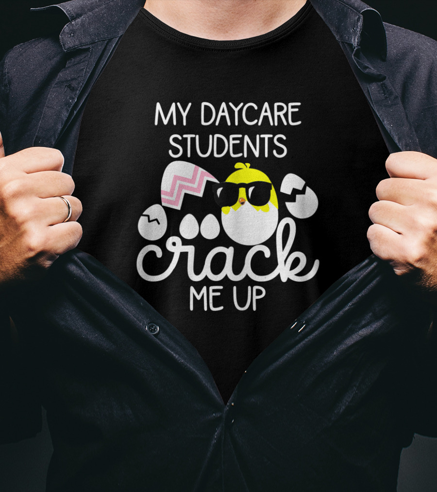 My Daycare Students Crack Me Up Easter Chick Sunglasses Egg T-Shirt