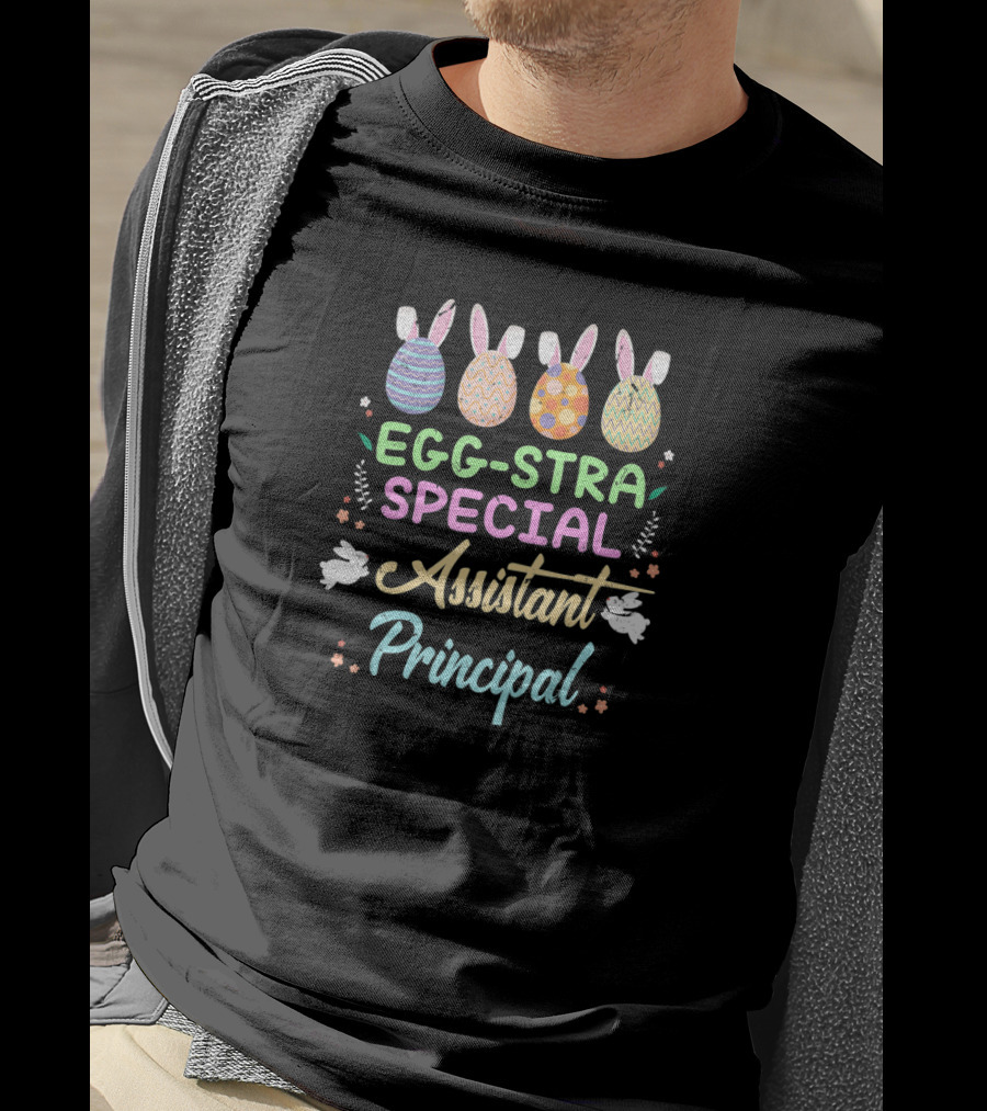 Eggstra Special Assistant Principal With Bunny Ears And Easter Eggs T-Shirt