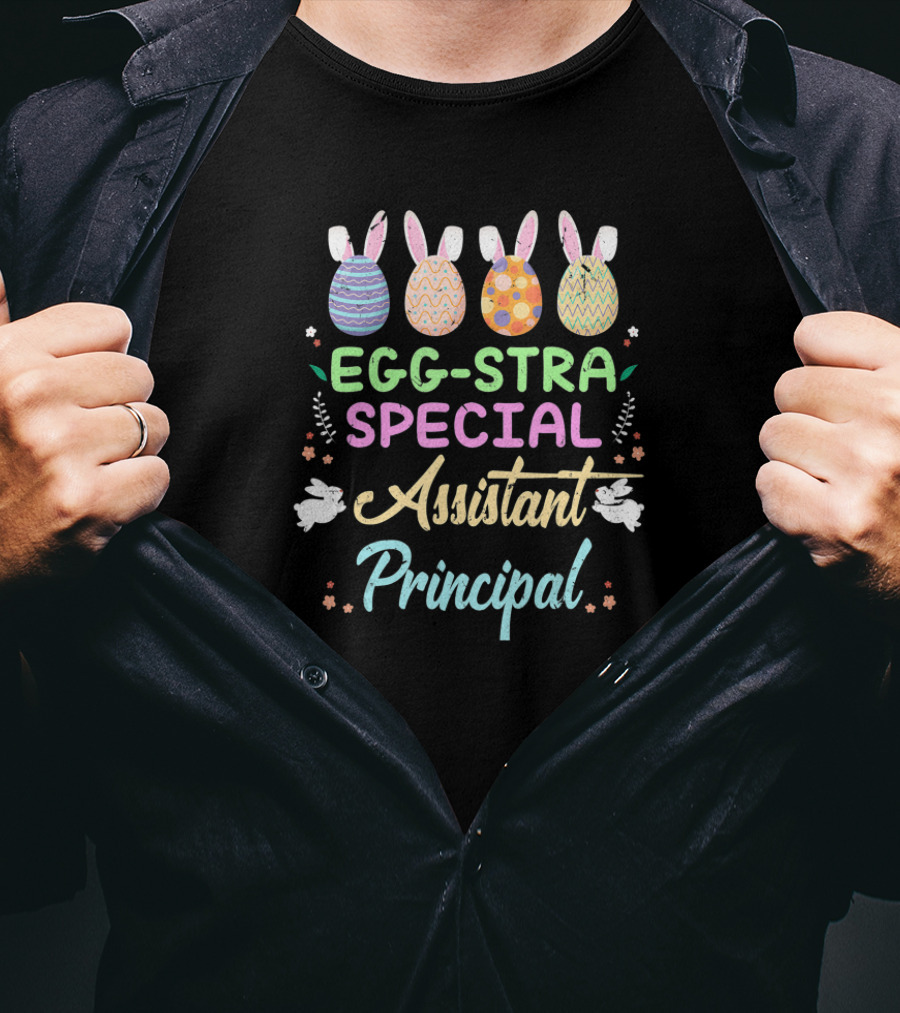 Eggstra Special Assistant Principal With Bunny Ears And Easter Eggs T-Shirt
