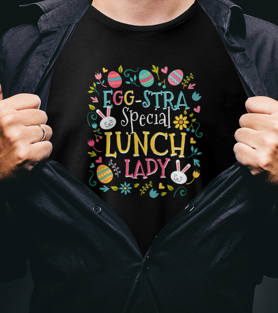 Eggstra Special Lunch Lady Easter Bunny Flowers Eggs T-Shirt