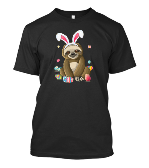 Easter Sloth Bunny With Colorful Eggs And Flowers For Easter Day T-Shirt