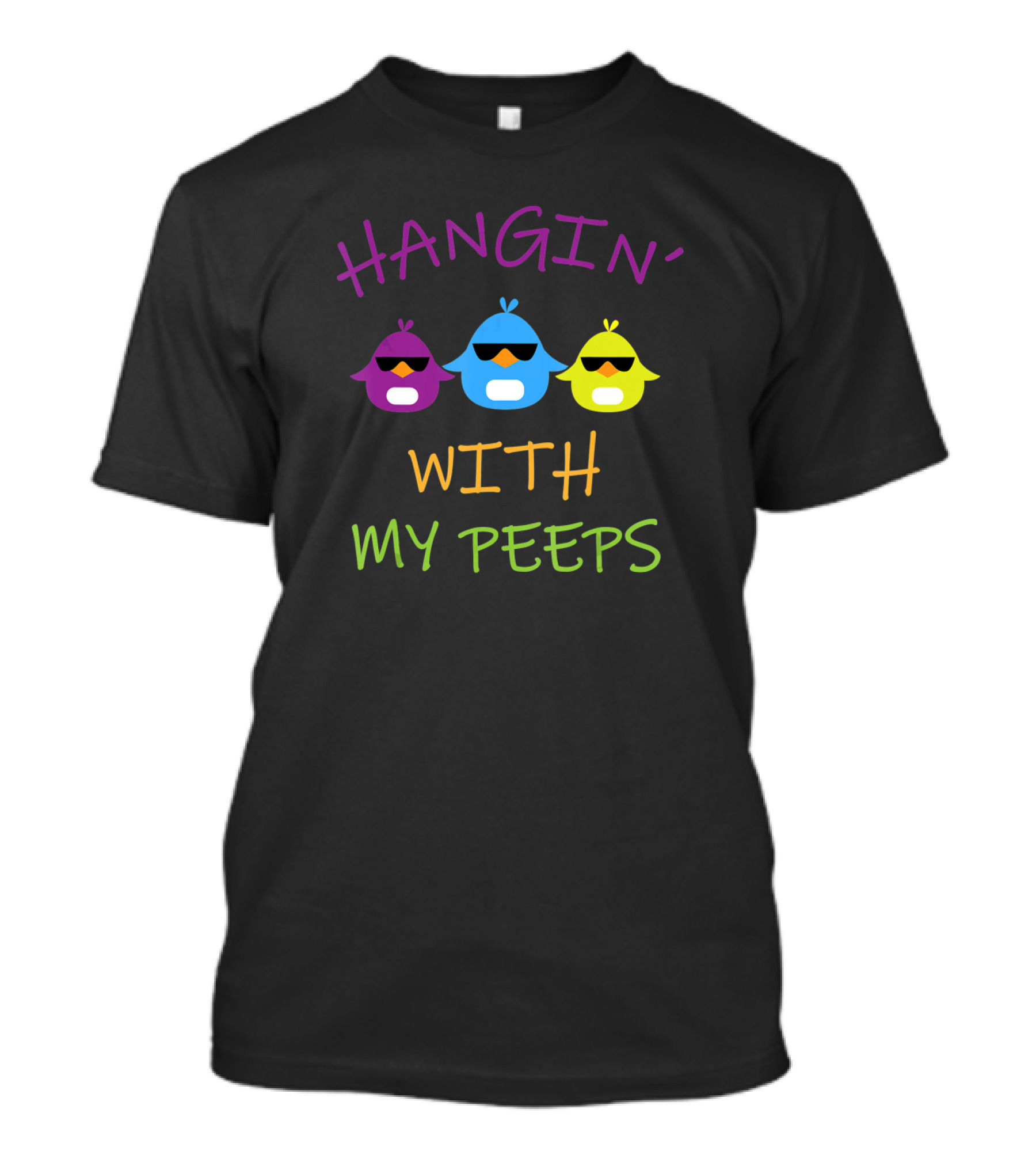 Hangin' With My Peeps Happy Easter Fun With Sunglasses Chicks T-Shirt