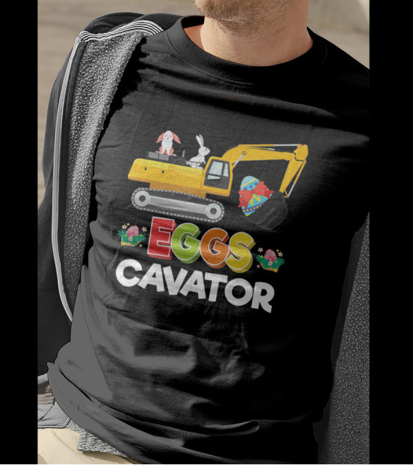 Easter Egg Hunt Toddlers Funny Eggs Cavator With Bunnies And Excavator T-Shirt